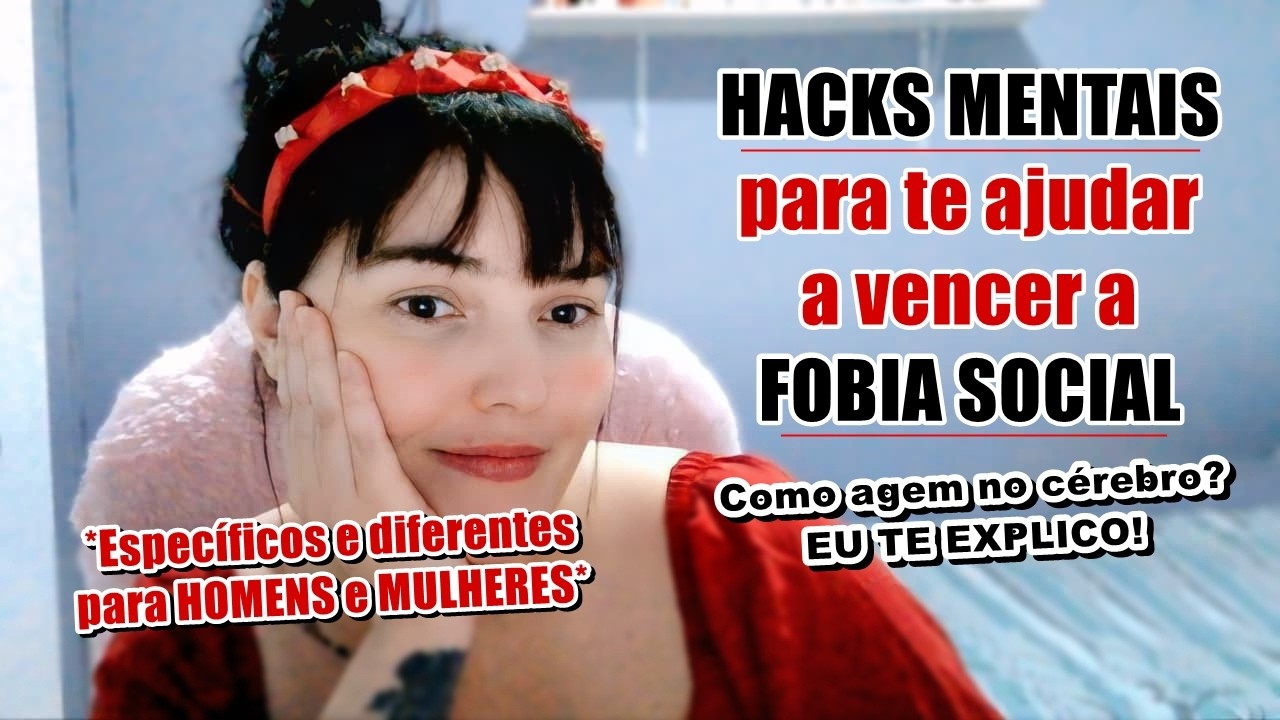 HACKS MENTAIS para te ajudar a VENCER a FOBIA SOCIAL dia após dia
