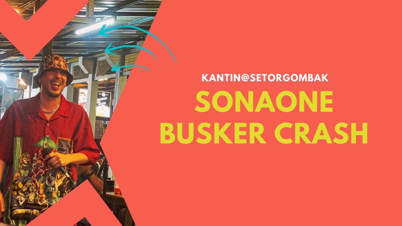 SonaOne #SonaOne #kantinsetorgombak #busker #livesession #Busker Crash