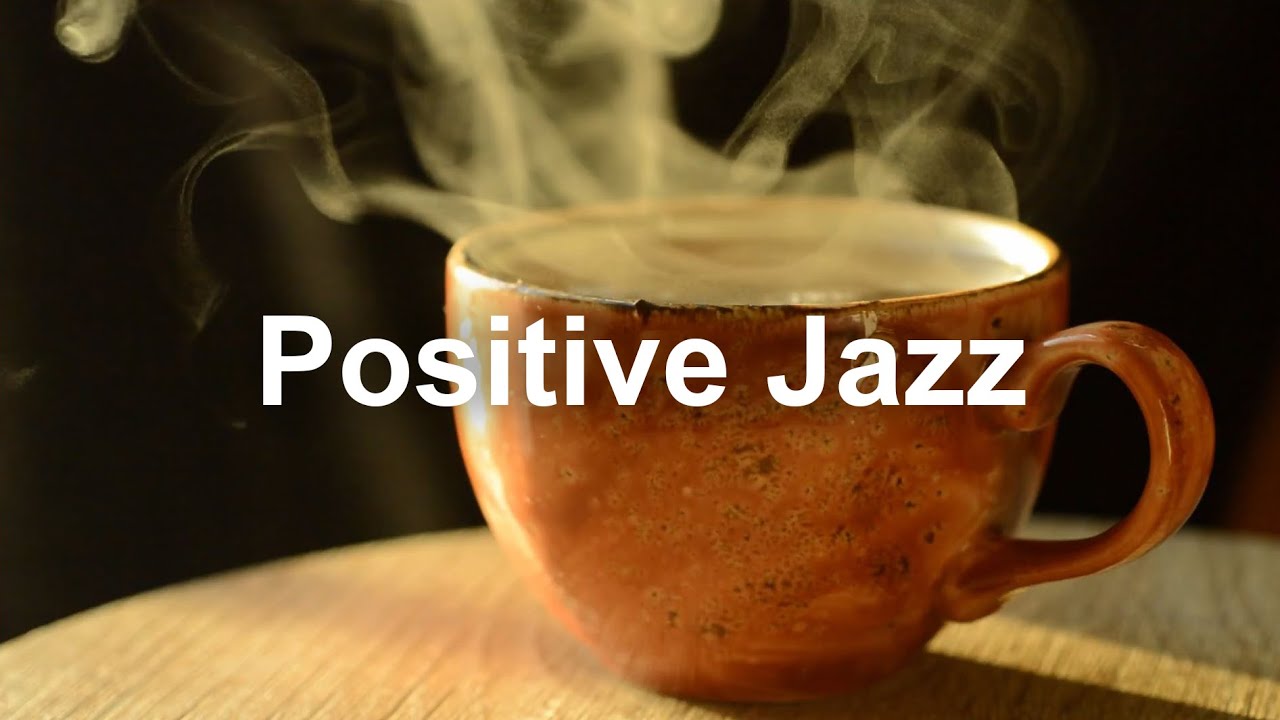 Positive Mood JAZZ - Sunny Jazz Coffee Music for Relaxing Morning