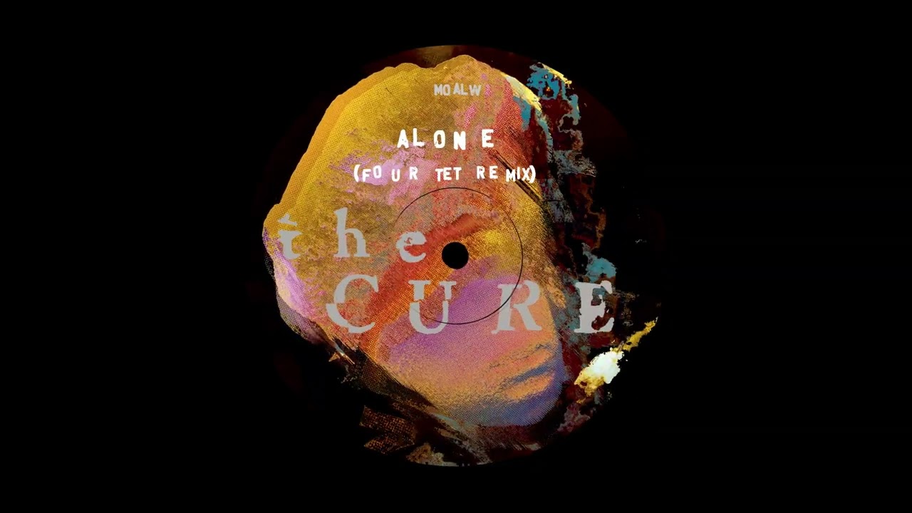 The Cure &mdash; Alone [Four Tet Remix]