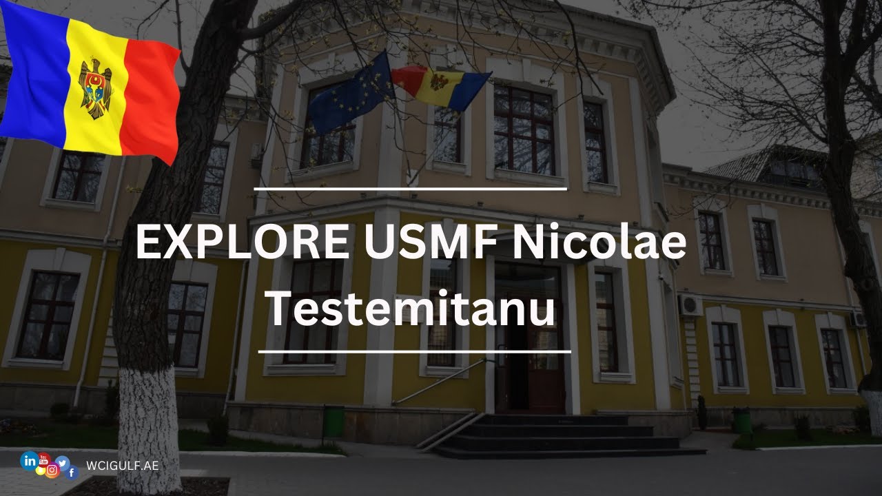 MBBS in Moldova | USMF Nicolae Testemitanu | WCIGULF.COM