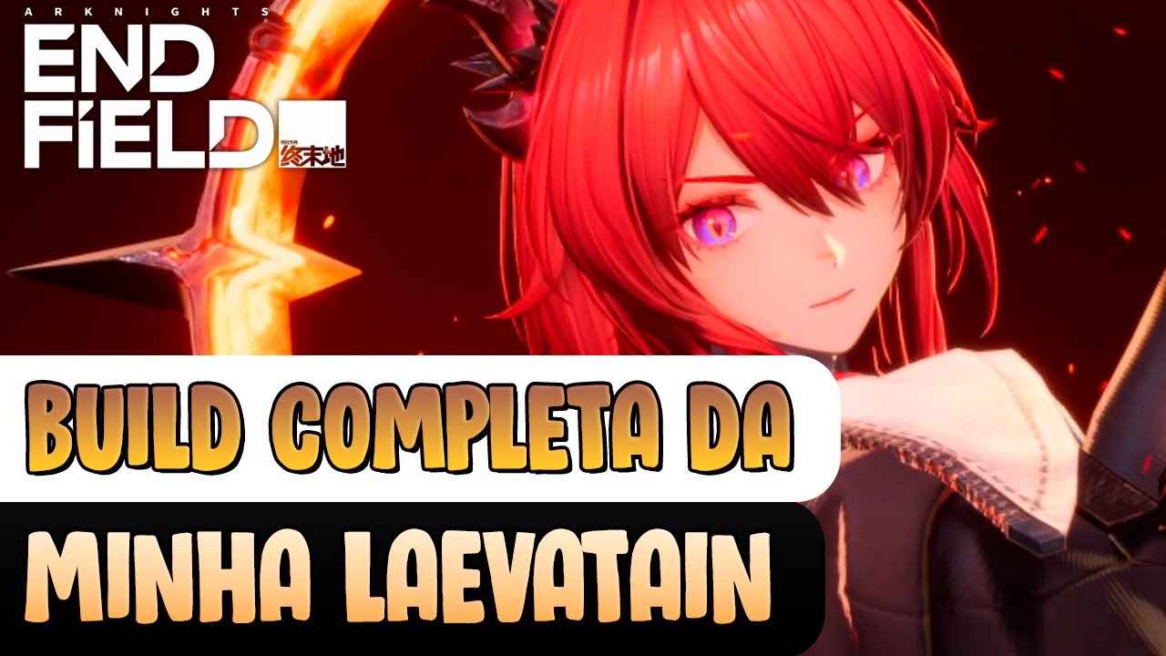 Como BUILDAR a sua LAEVATAIN! GUIA COMPLETO | ARKNIGHTS ENDFIELD