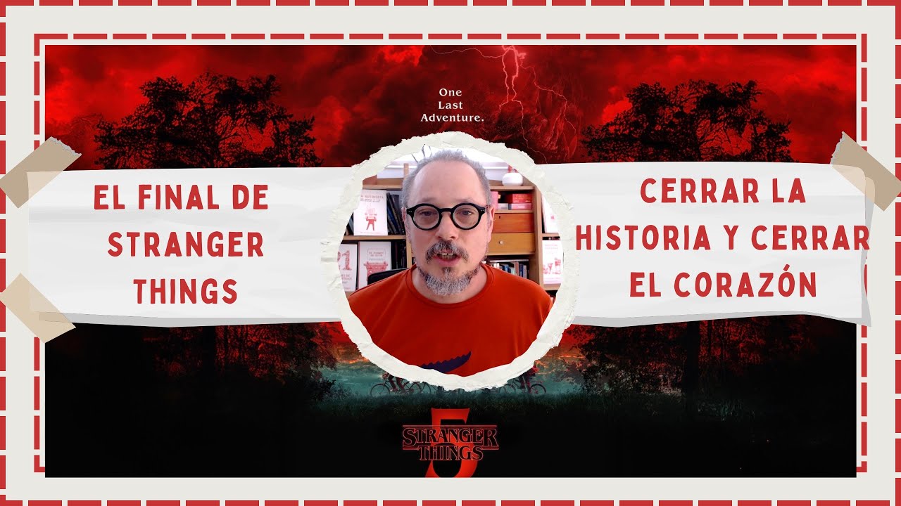766. El final de Stranger Things: cerrar la historia y cerrar el corazón