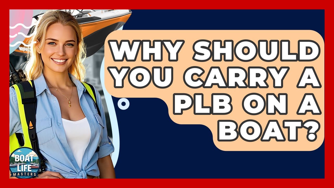 Why Should You Carry A PLB On A Boat? - Boat Life Masters
