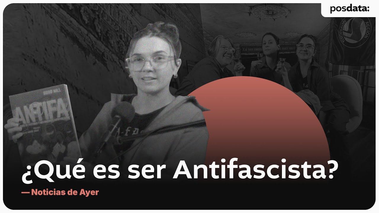 ¿QUÉ ES SER ANTIFASCISTA? | Noticias de Ayer - Agostina Mileo