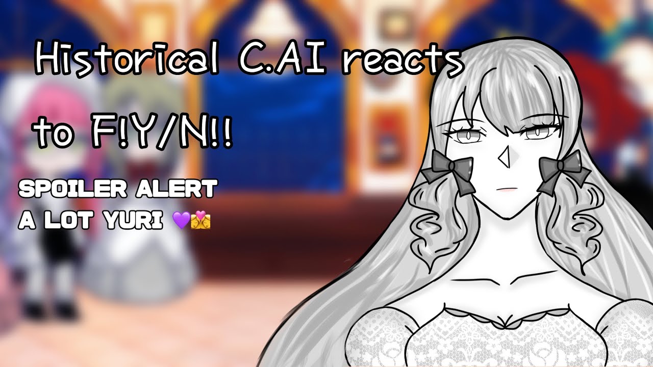 Historical C.AI reacts to F!Y/N | WLW! | 2X SPEED | Discontinued/WIP