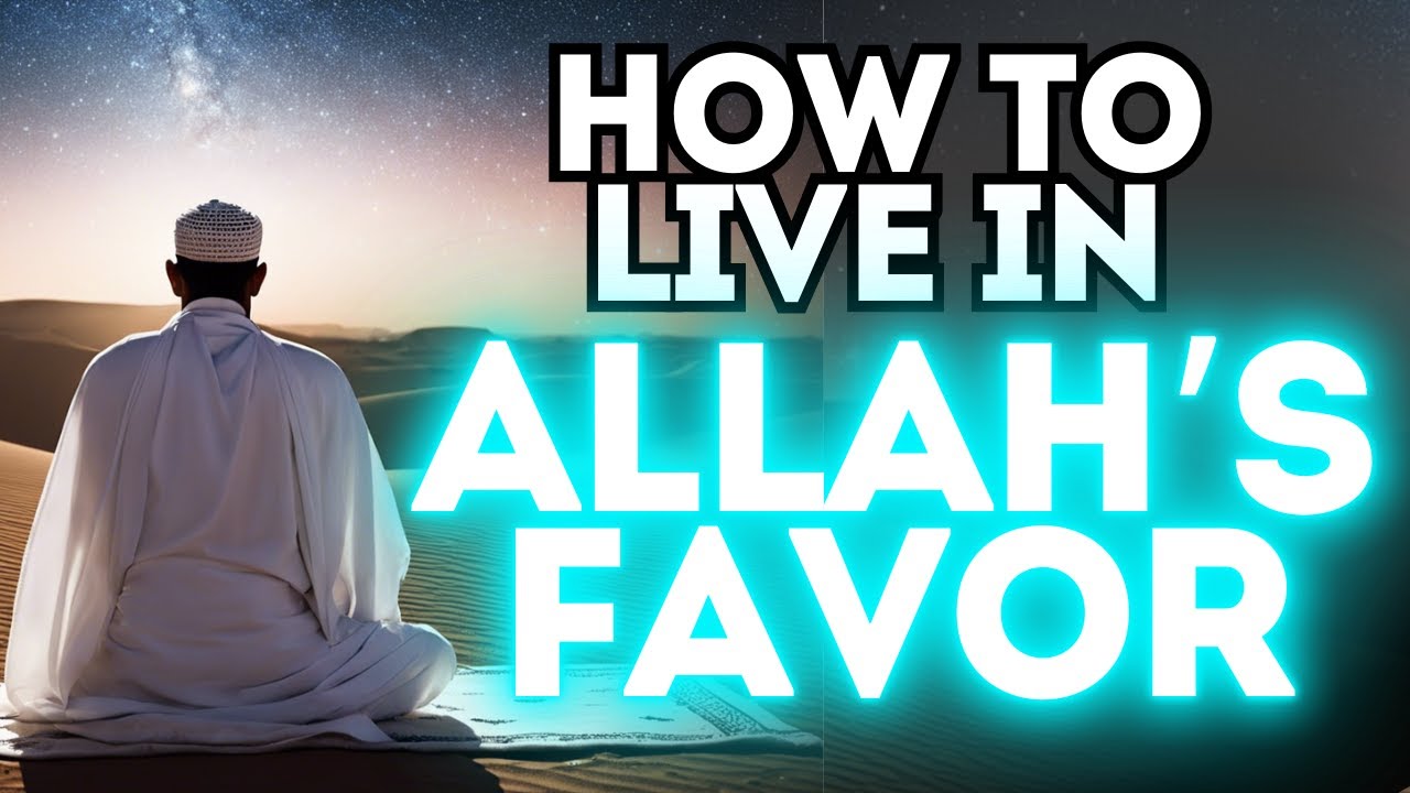 10 Life-Changing Ways to Attract Allah’s Favor | ISLAM | ALLAH