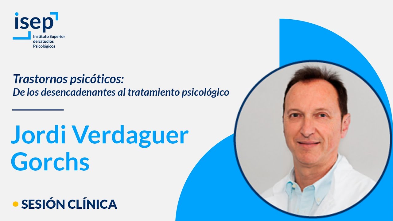 Trastornos psicóticos: De los desencadenantes al tratamiento psicológico - Jordi Verdaguer