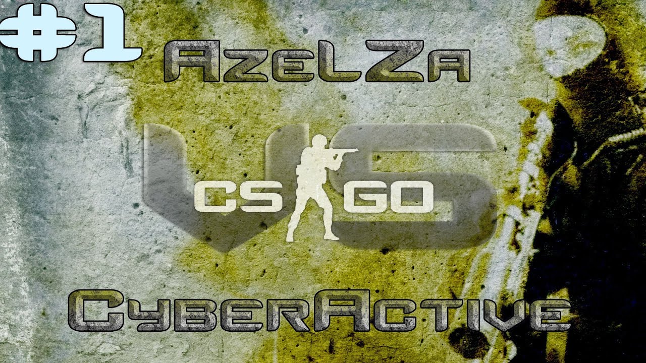 AzeLZa vs Cyberactive Counter Strike:Global Offensive 1v1 İLK MAÇ