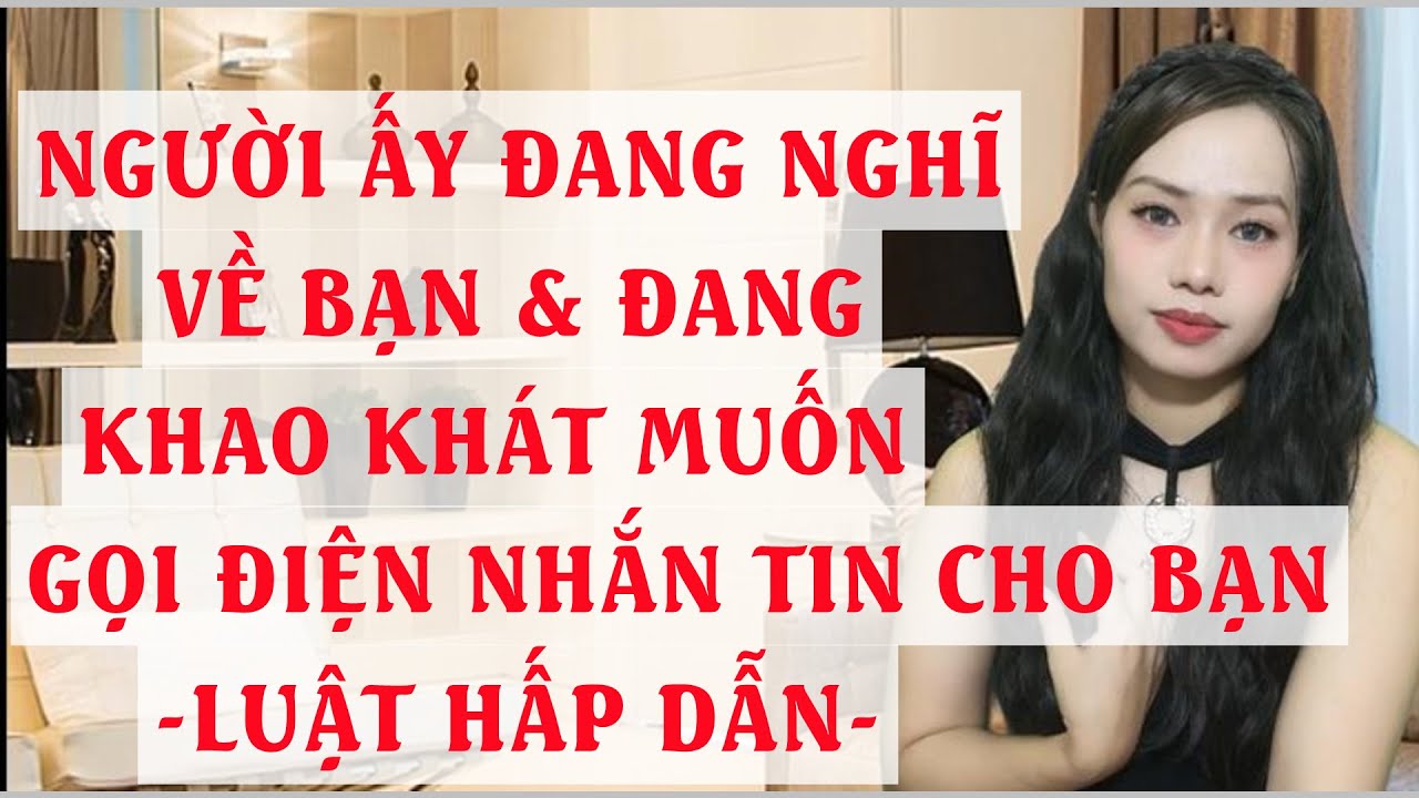 Người ấy đang nghĩ về bạn và đang khao khát muốn gọi điện nhắn tin cho bạn   Luật hấp dẫn