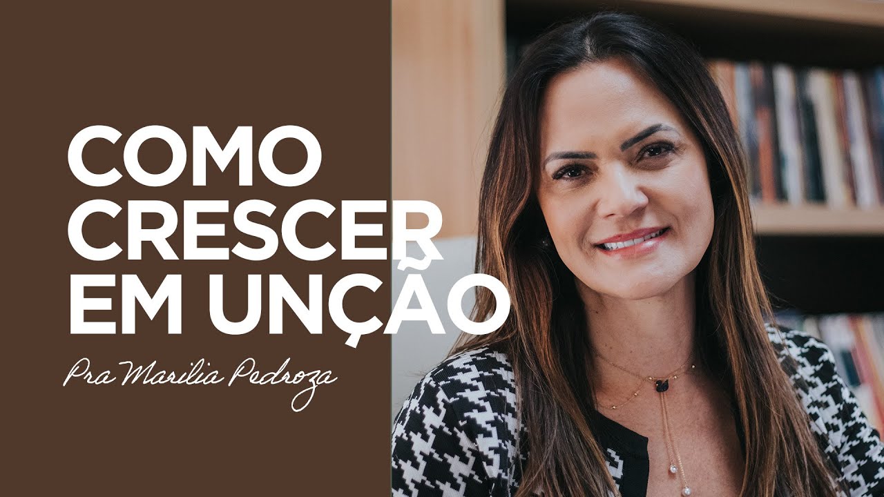 Pra Marilia Pedroza | Como Crescer em Un&ccedil;&atilde;o