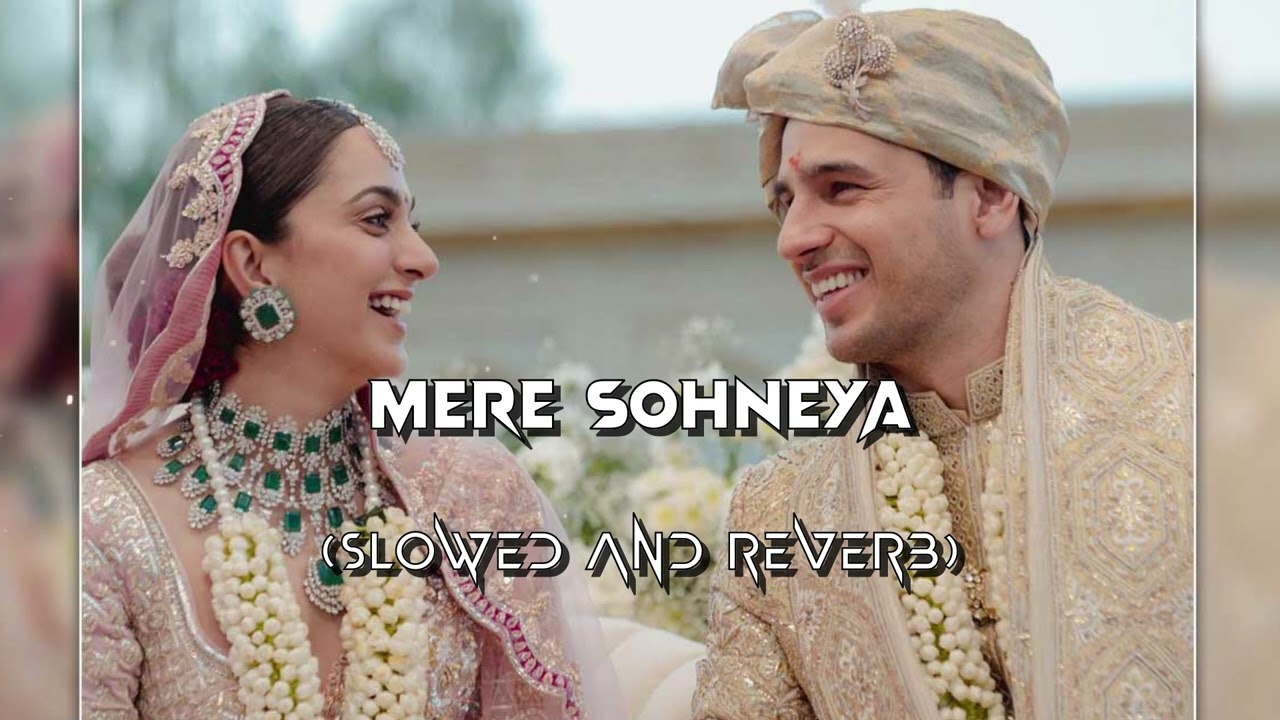 Mere Sohneya | Slowed And Reverb | Mood Like Lofi