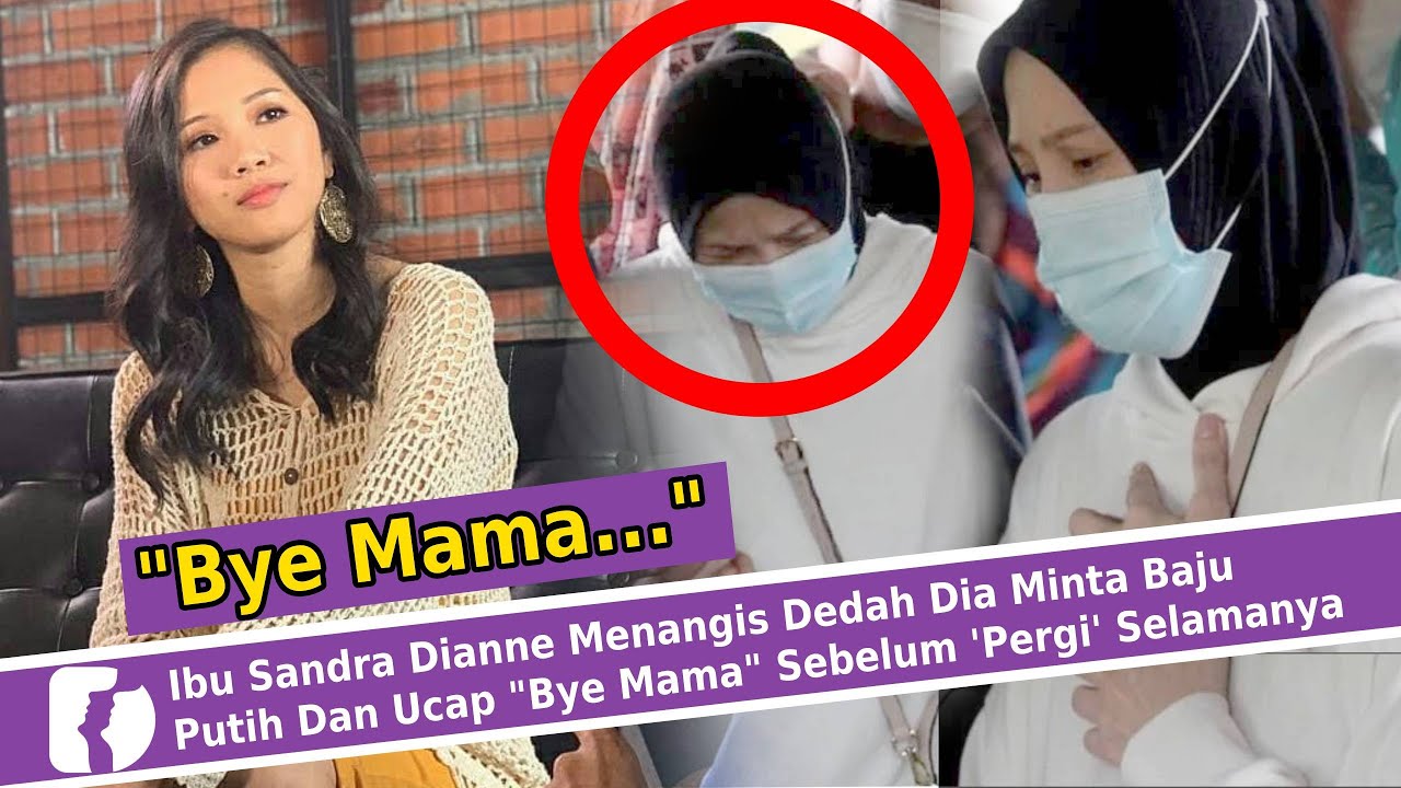 Ibu Sandra Dianne Menangis Dedah Dia Minta Baju Putih Dan Ucap 