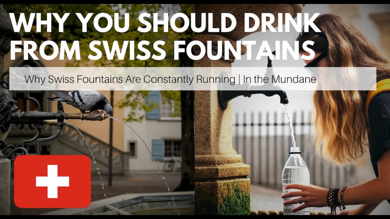 You Should Try the Swiss Fountain Water | In the Mundane