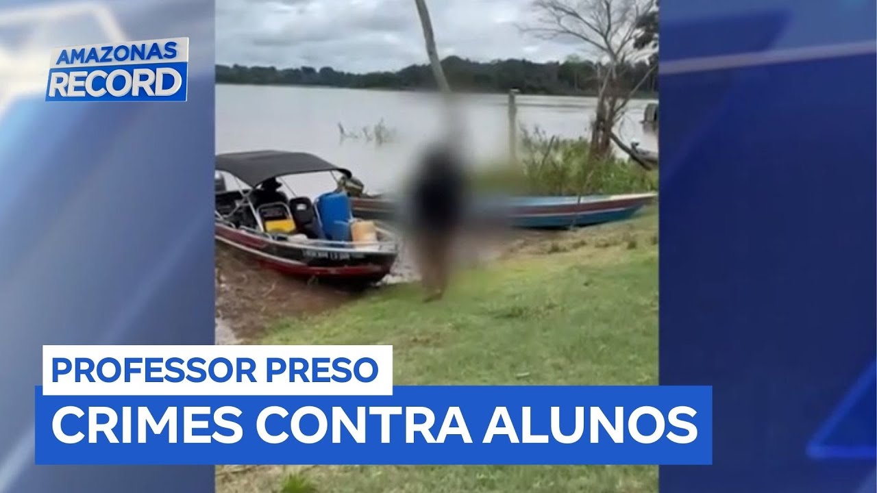 Professor é preso acusado de abuso sexual e maus-tratos no interior do Amazonas