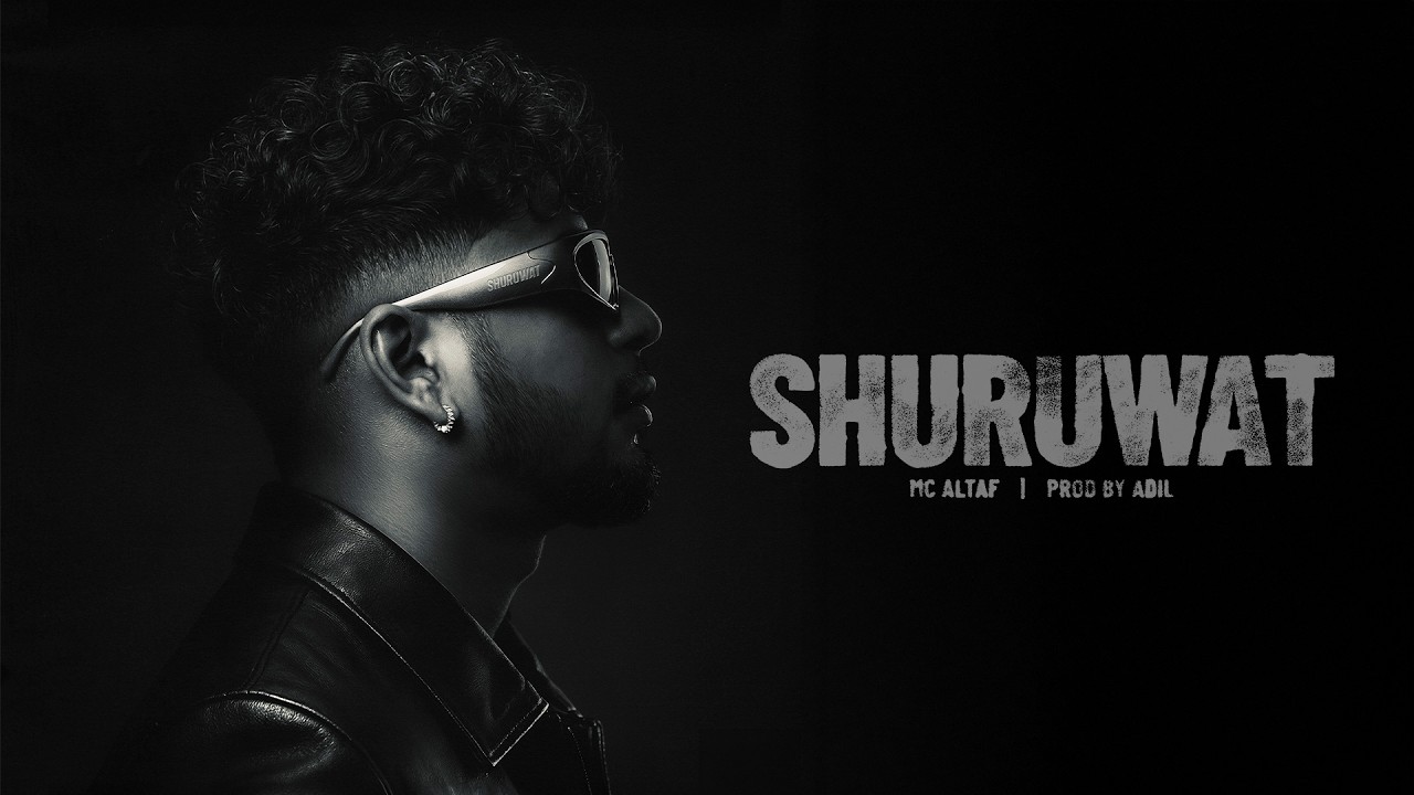 MC Altaf -  Shuruwat | Prod. by Adil | Official Music Video