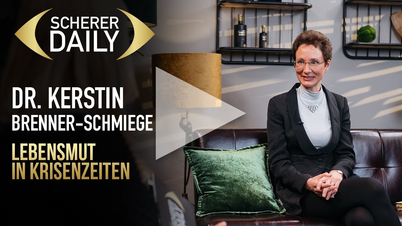 Lebensmut in Krisenzeiten | Dr. Kerstin Brenner-Schmiege | Scherer Daily