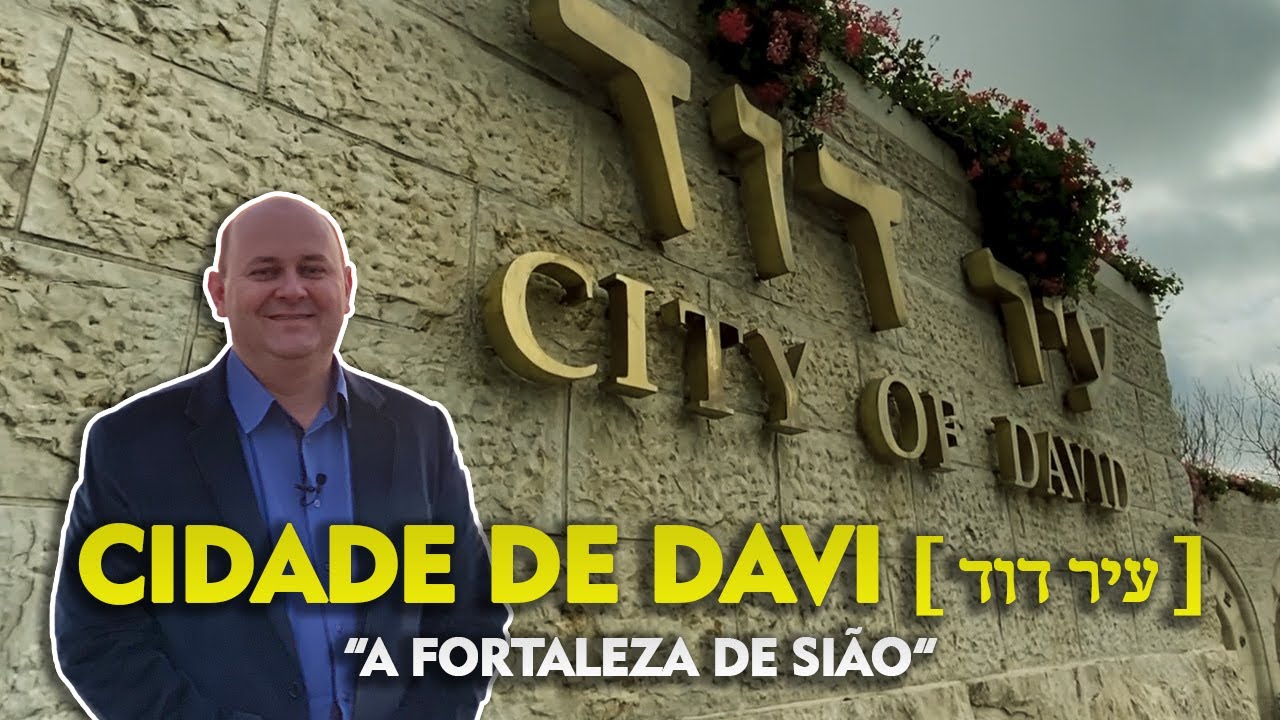 CIDADE DE DAVI [ עִ֥יר דָּוִֽד ] - A Fortaleza de Sião