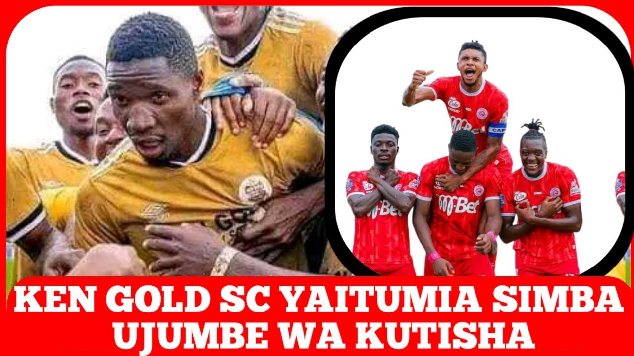 KEN GOLD SC IMETUMA SALAMU NZITO KWA SIMBA LEO