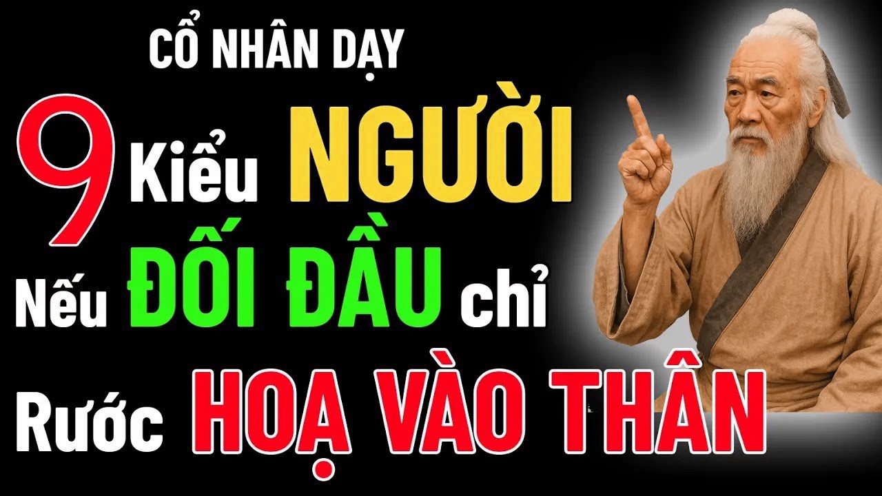 9 kiểu người mà cổ nhân dạy   chớ nên kết thân, càng không nên đối đầu