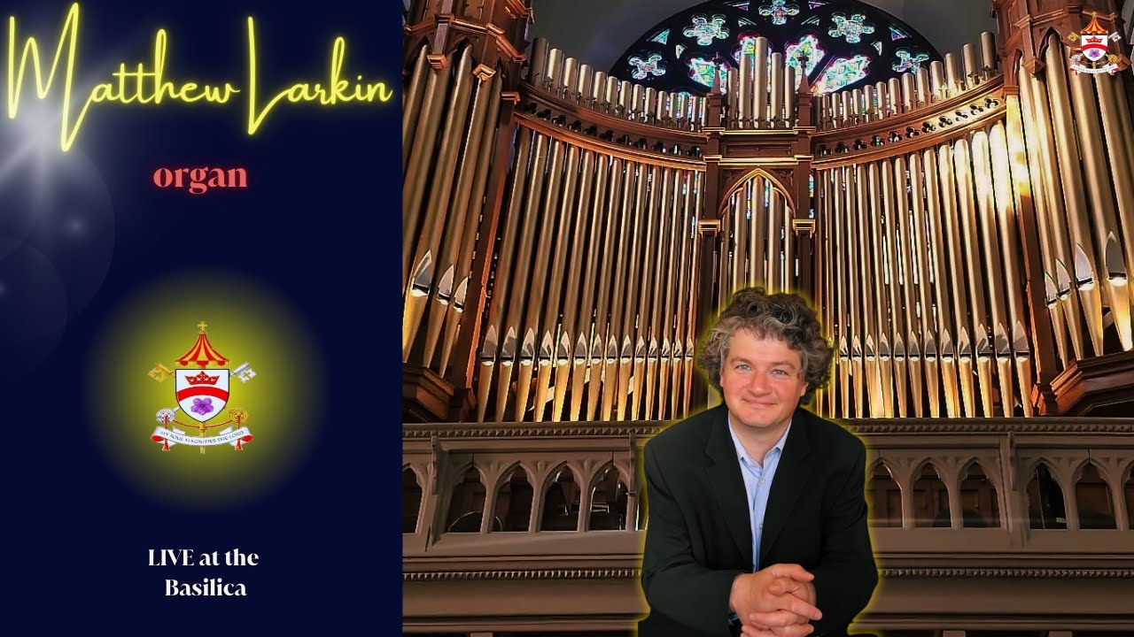 MATTHEW LARKIN - LIVE at the Basilica - Basilica of Our Lady Immaculate