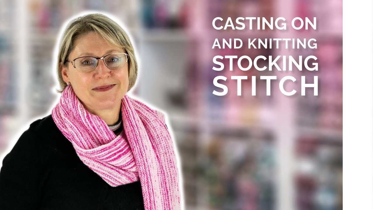 How to Cast On and Knit Stocking Stitch | Easy Knitting Tutorial