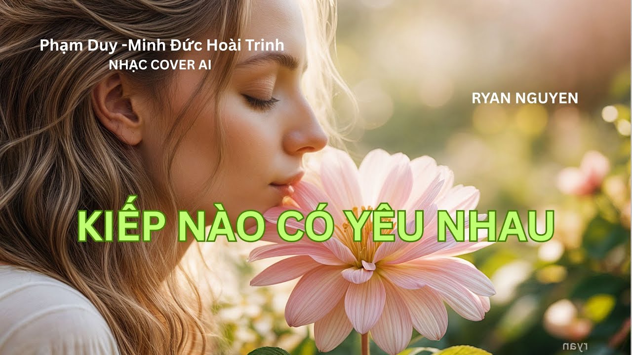 KIẾP NÀO CÓ YÊU NHAU - PHAM DUY - NHẠC COVER AI - RYAN NGUYEN