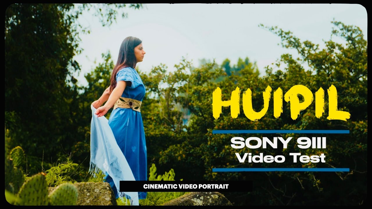 HUIPIL / SONY 9III CINEMATIC VIDEO / MEXICAN TRADITION OF OAXACA / VIDEO PORTRAIT / SONY ALPHA 9III