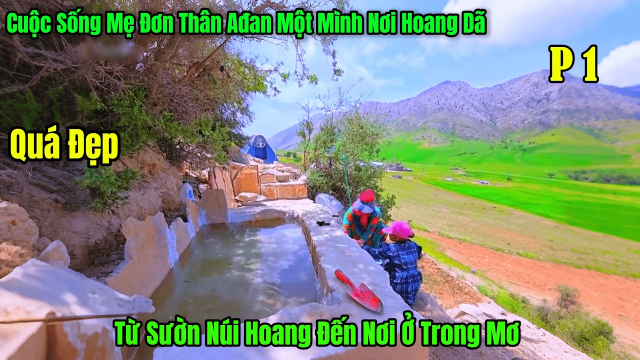 P1 - Bất Ngời Với Công Trình Đẹp Như Mơ - Cuộc Sống Mẹ Đơn Thân AĐan Sinh Tồn Nơi Hoang Dã