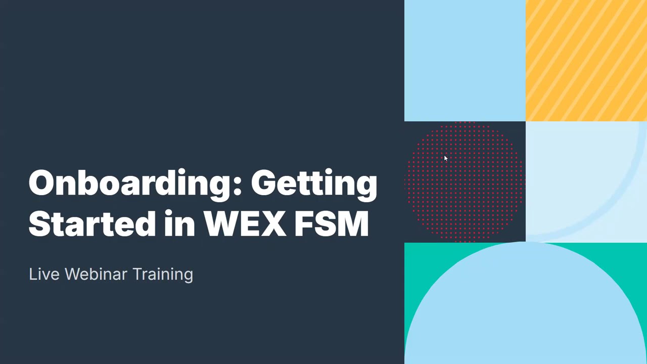Onboarding: Getting Started in WEX FSM | Live Webinar Recording 02-03-26
