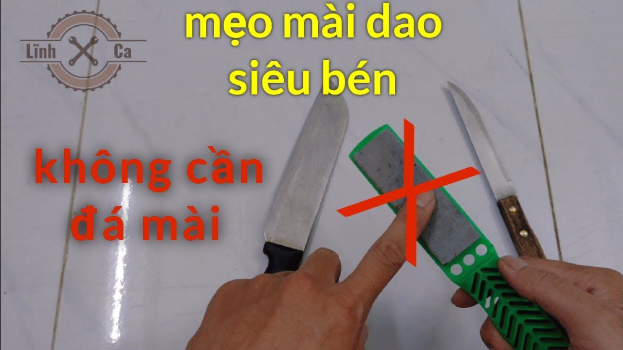 Mẹo Mài Dao Siêu Bén Không Cần Đá Mài 