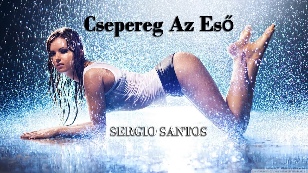 Sergio Santos - Csepereg Az Eső