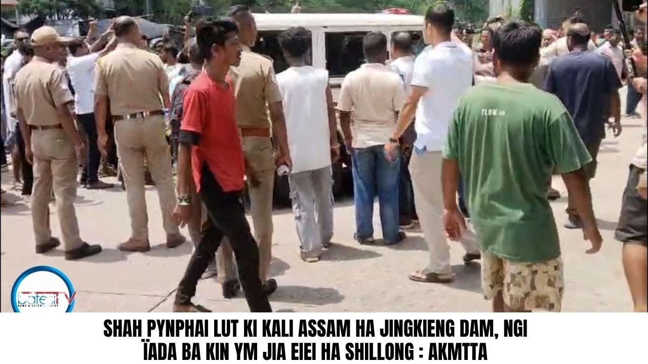 SHAH PYNPHAI LUT KI KALI ASSAM HA JINGKIENG DAM, NGI &Iuml;ADA BA KIN YM JIA EIEI HA SHILLONG : AKMTTA