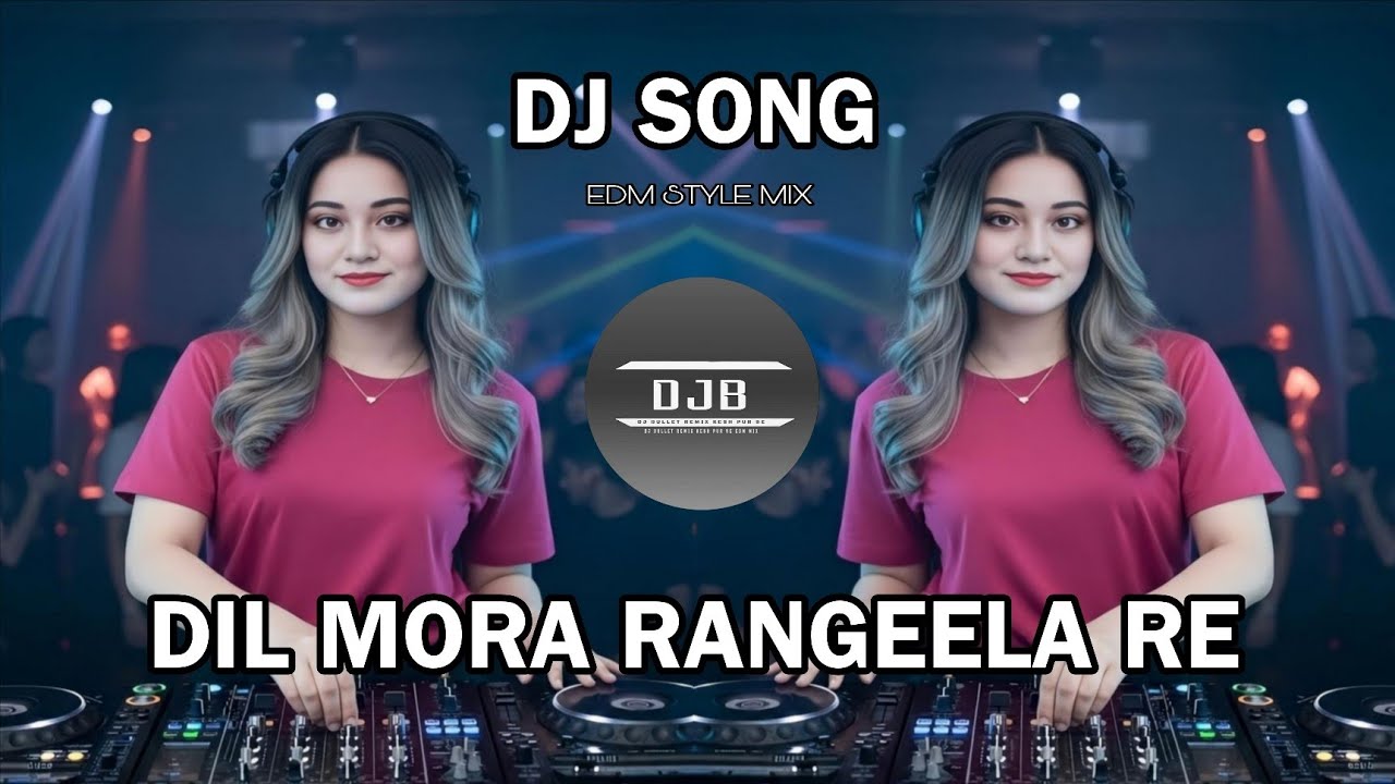 Dil Mora Rangeela Re Edm remix DJ BULLET REMIX EDM STYLE MIX 