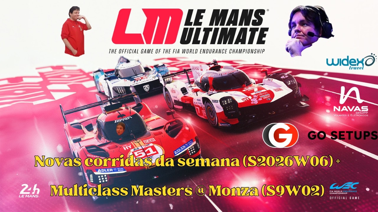 Le Mans Ultimate - Novas corridas da semana (S2026W06) + Multiclass Masters @ Monza! (S9W02)