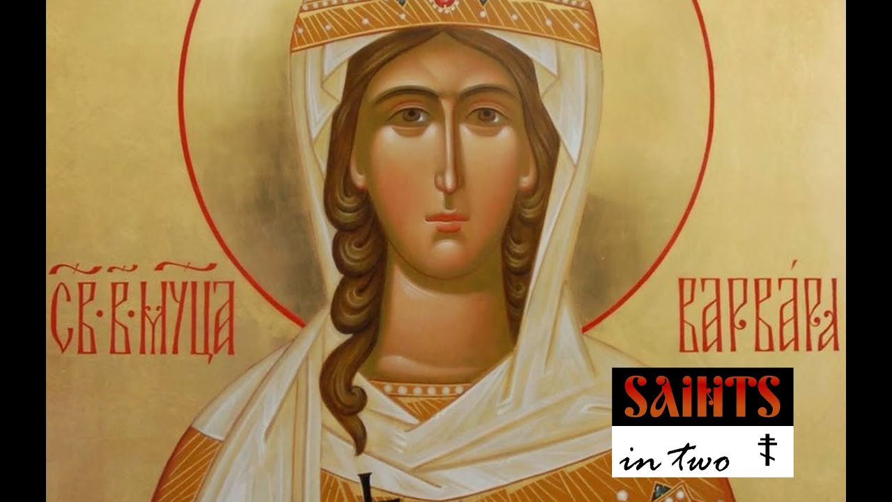 Saints in Two - Great Martyr Barbara