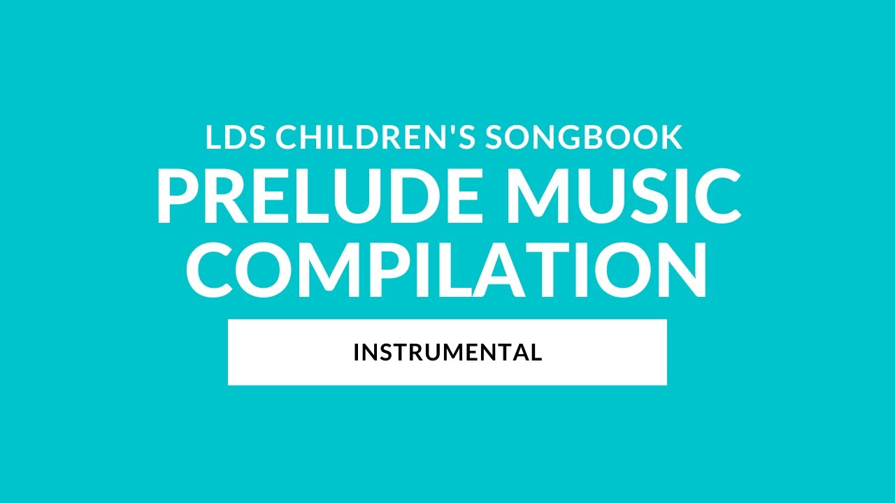 Prelude Compilation (Instrumental) | LDS Primary Children's Songbook