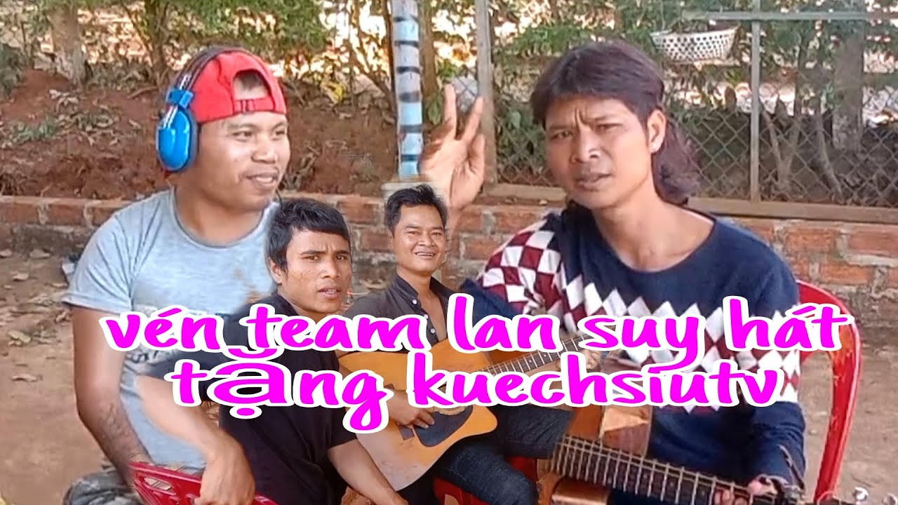VEN TAEM LAY SUY - ADOH TĂNG KUECHSIUTV BAI JRAI &Ocirc; ADƠI@siukuechtv