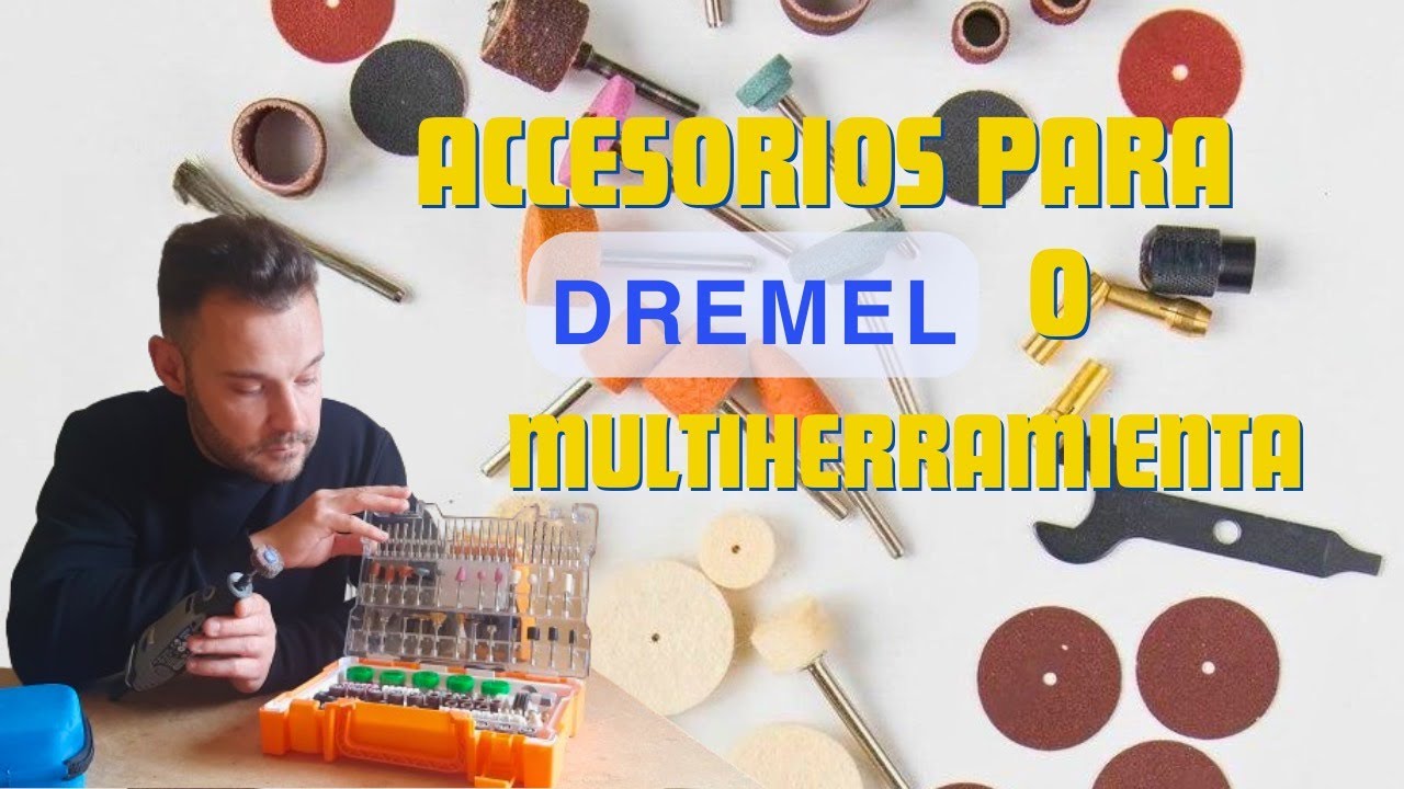 ACCESORIOS PARA DREMEL O MULTIHERRAMIENTA