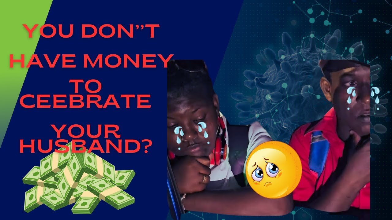 You don't have money to celebrate your husband?