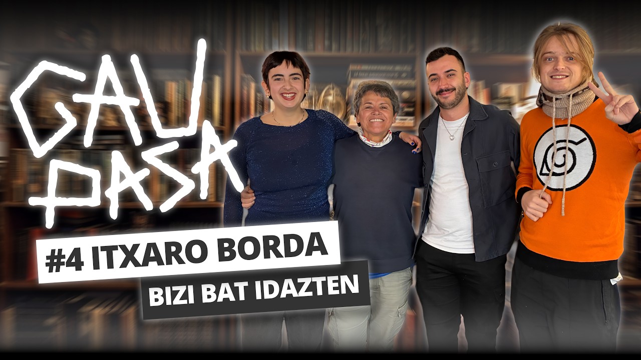 GAU PASA #4 Itxaro Borda, bizi bat idazten