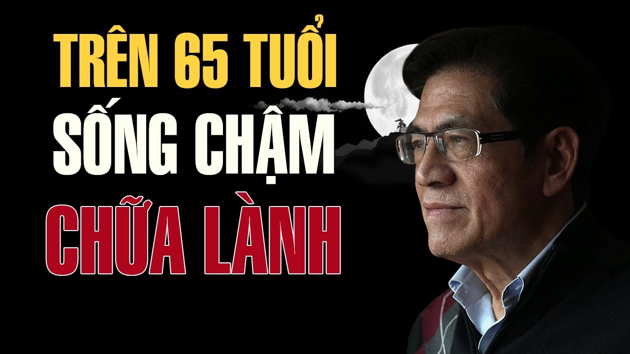 TRIẾT LÝ CỔ HỌC – Trên 65 Tuổi, Học Cách Bình An | Giọng Đọc Nguyễn Ngọc Ngạn