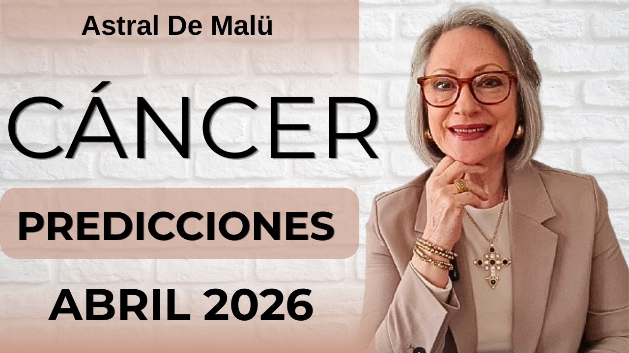C&Aacute;NCER ♋️ PREDICCIONES ABRIL 2026