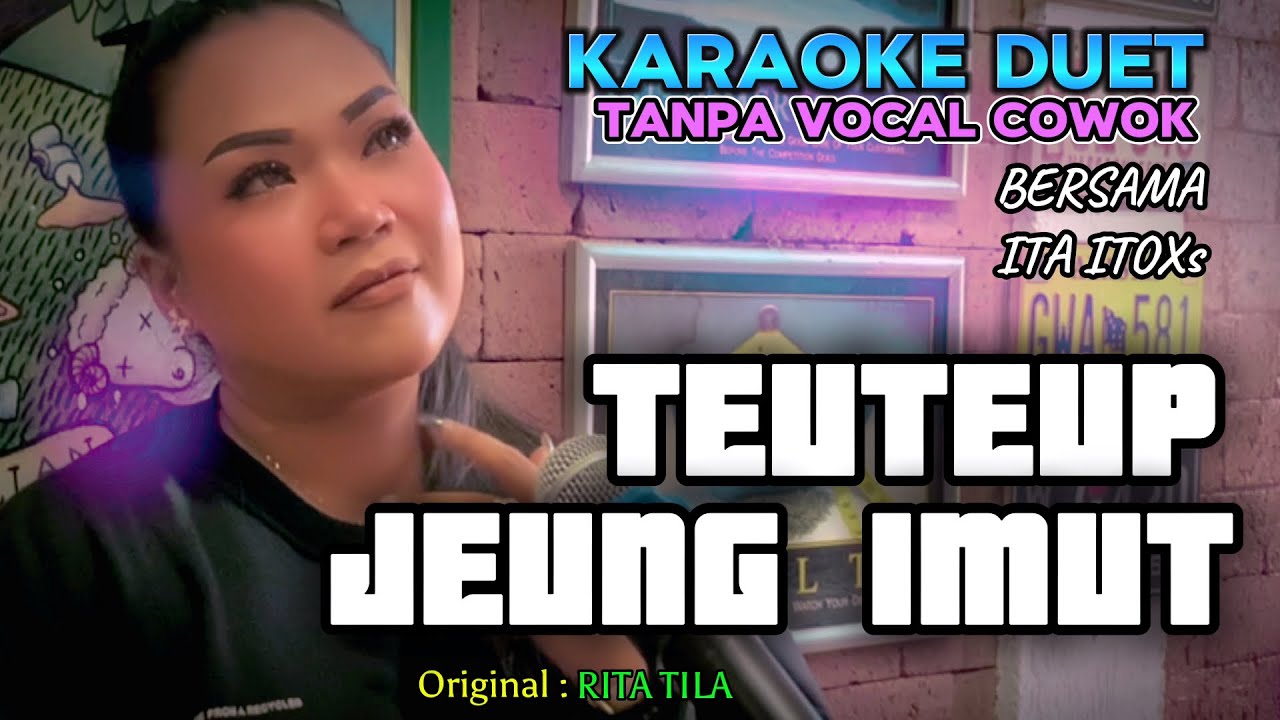 TEUTEUP JENG IMUT ~ RITA TILA || KARAOKE DUET TANPA VOCAL COWOK ~ BERSAMA ITA ITOXS