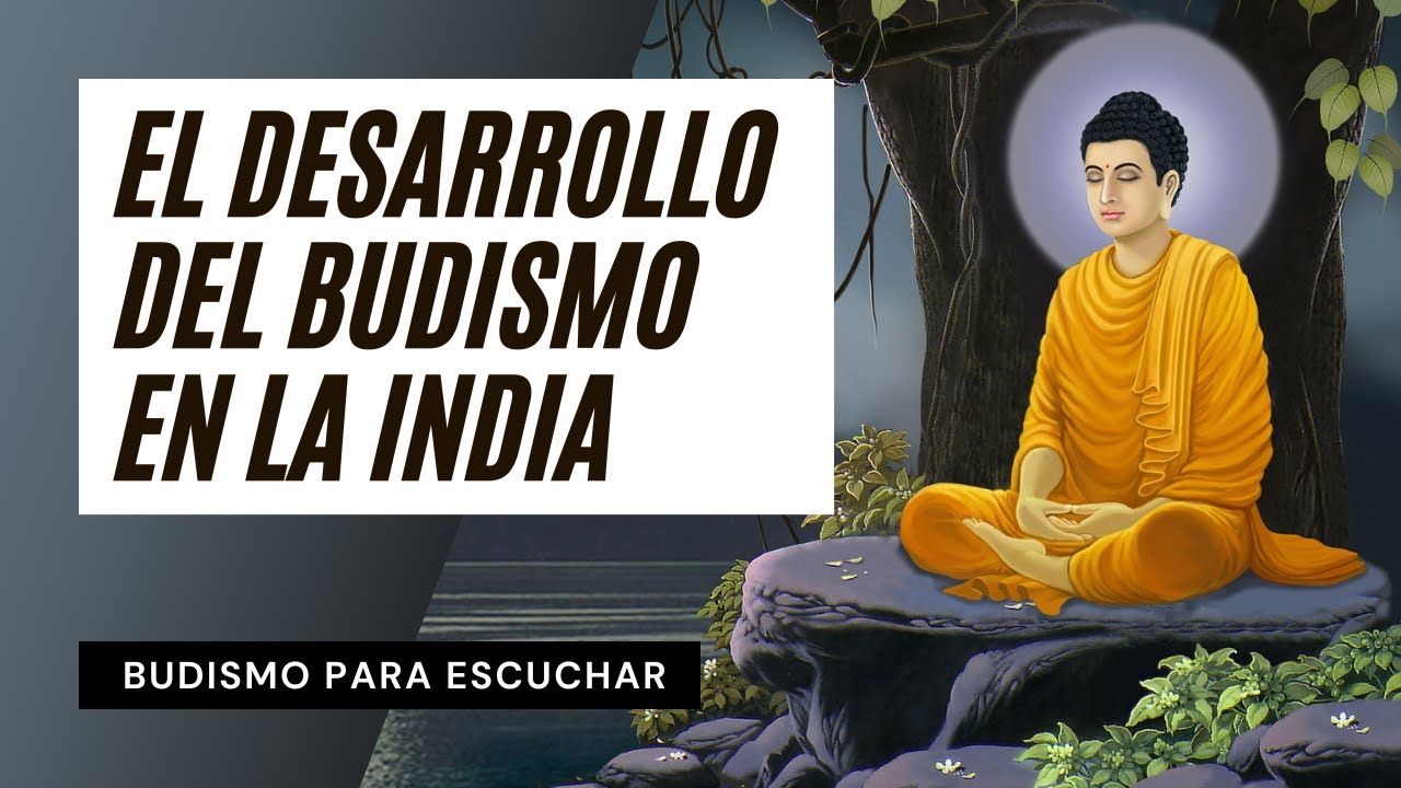 El Desarrollo del Budismo en la India ☸️ Perlas Budistas de Sabiduría Milenaria