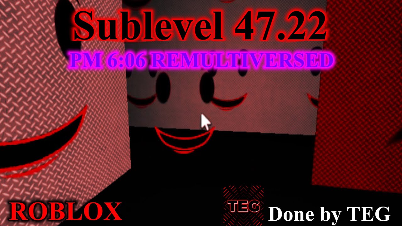 ROBLOX: PM 6:06 REMULTIVERSED (Sublevel 47.22)
