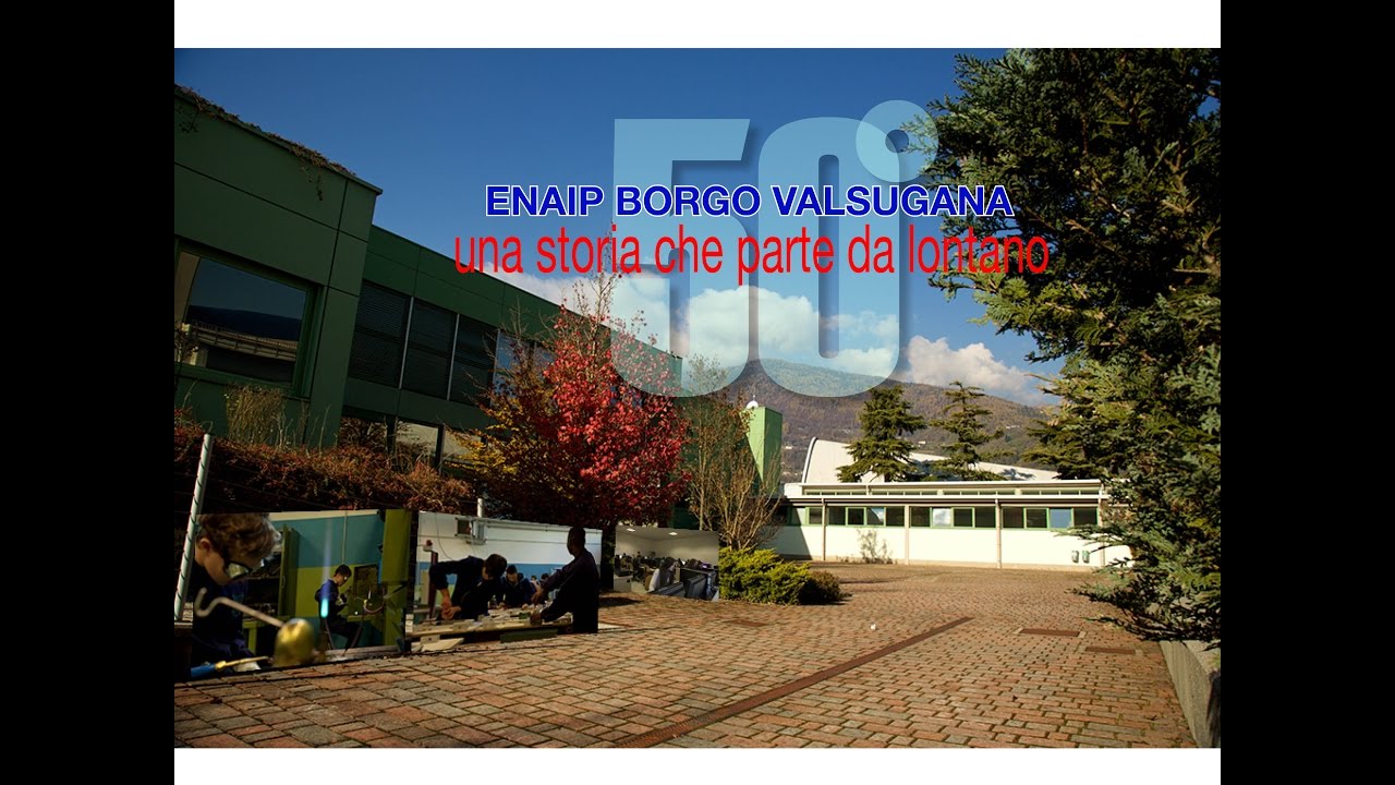 50° ENAIP Borgo Valsugana - una storia che parte da lontano
