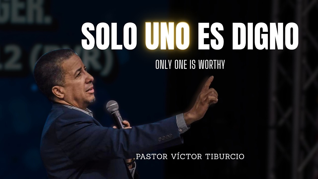 Solo el Cordero es Digno | Pastor Víctor Tiburcio