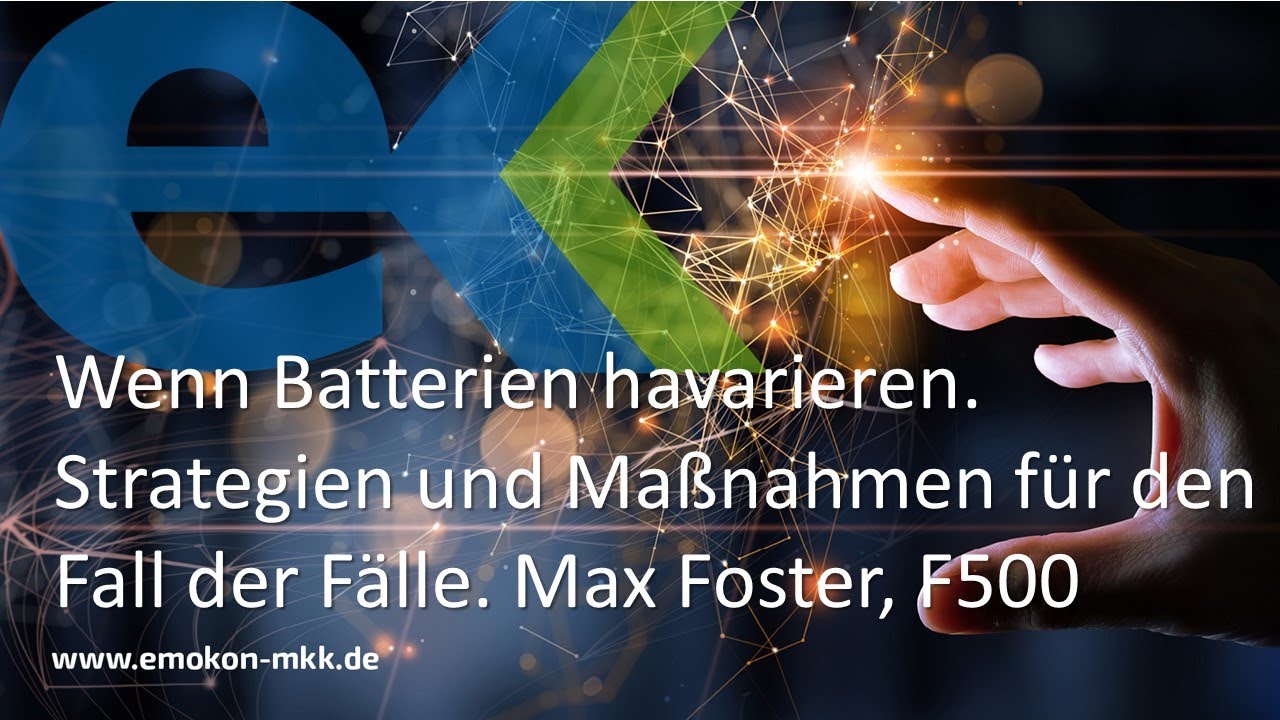 eMOKON 2022  Wenn Batterien havarieren. Strategien und Ma&szlig;nahmen f&uuml;r den Fall der F&auml;lle,  Max Foster