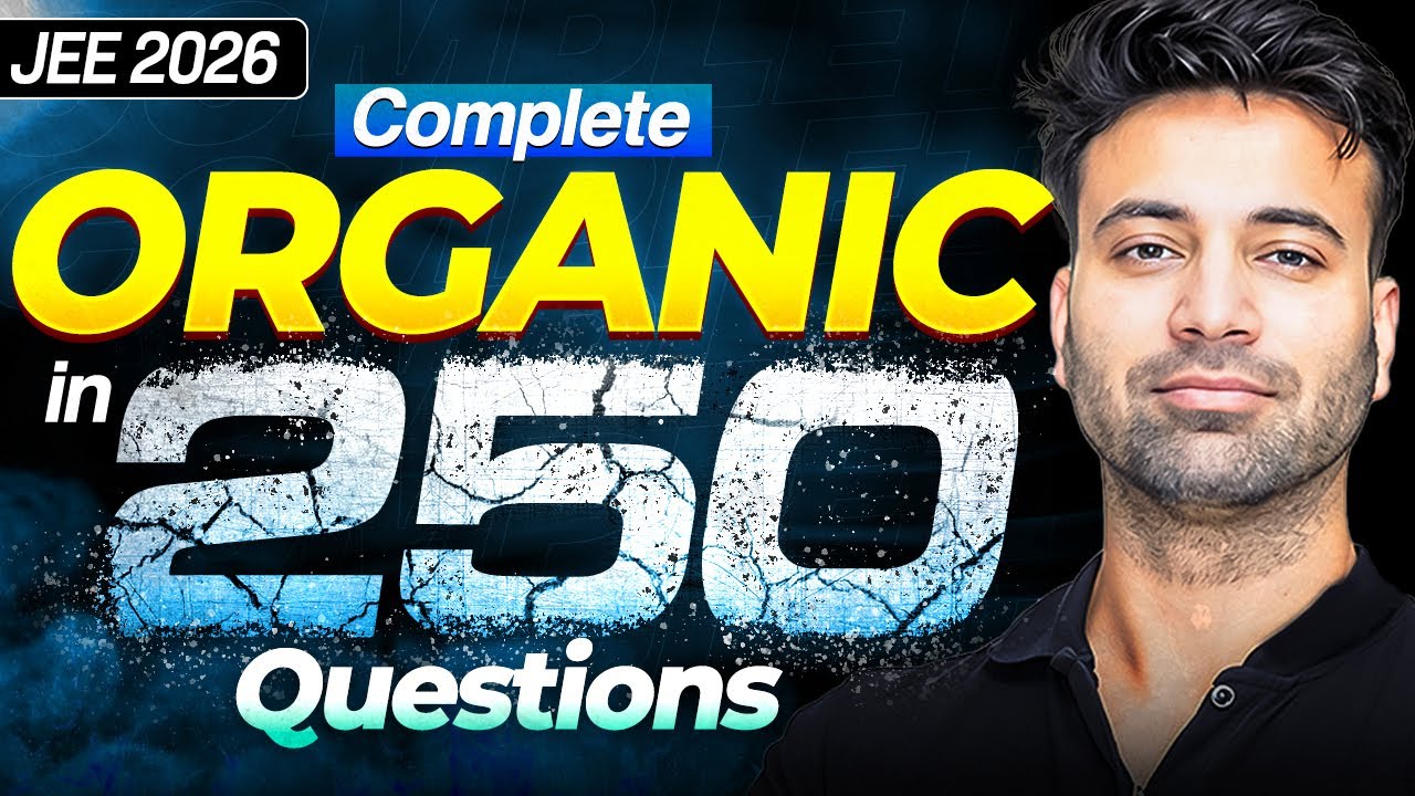 Complete Organic Chemistry in 250 Questions | JEE Main 2026